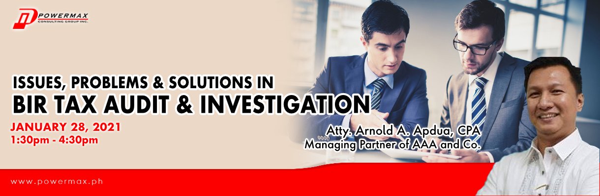 Issues, Problems & Solutions in BIR Tax Audit & Investigation